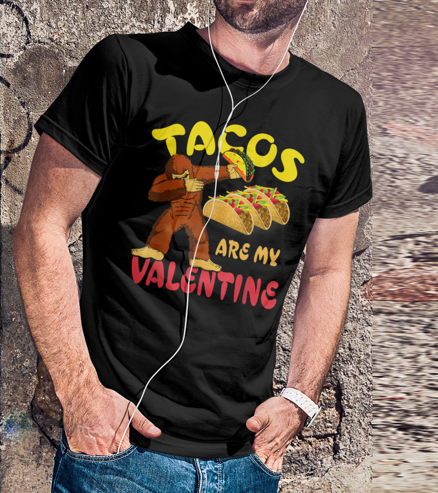 Tacos Are My Valentine Bigfoot Dabbing With Tacos T-Shirt