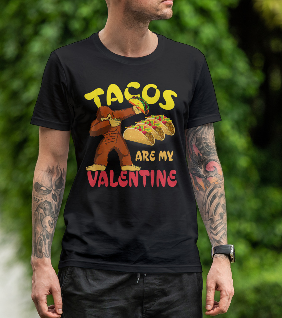 Tacos Are My Valentine Bigfoot Dabbing With Tacos T-Shirt