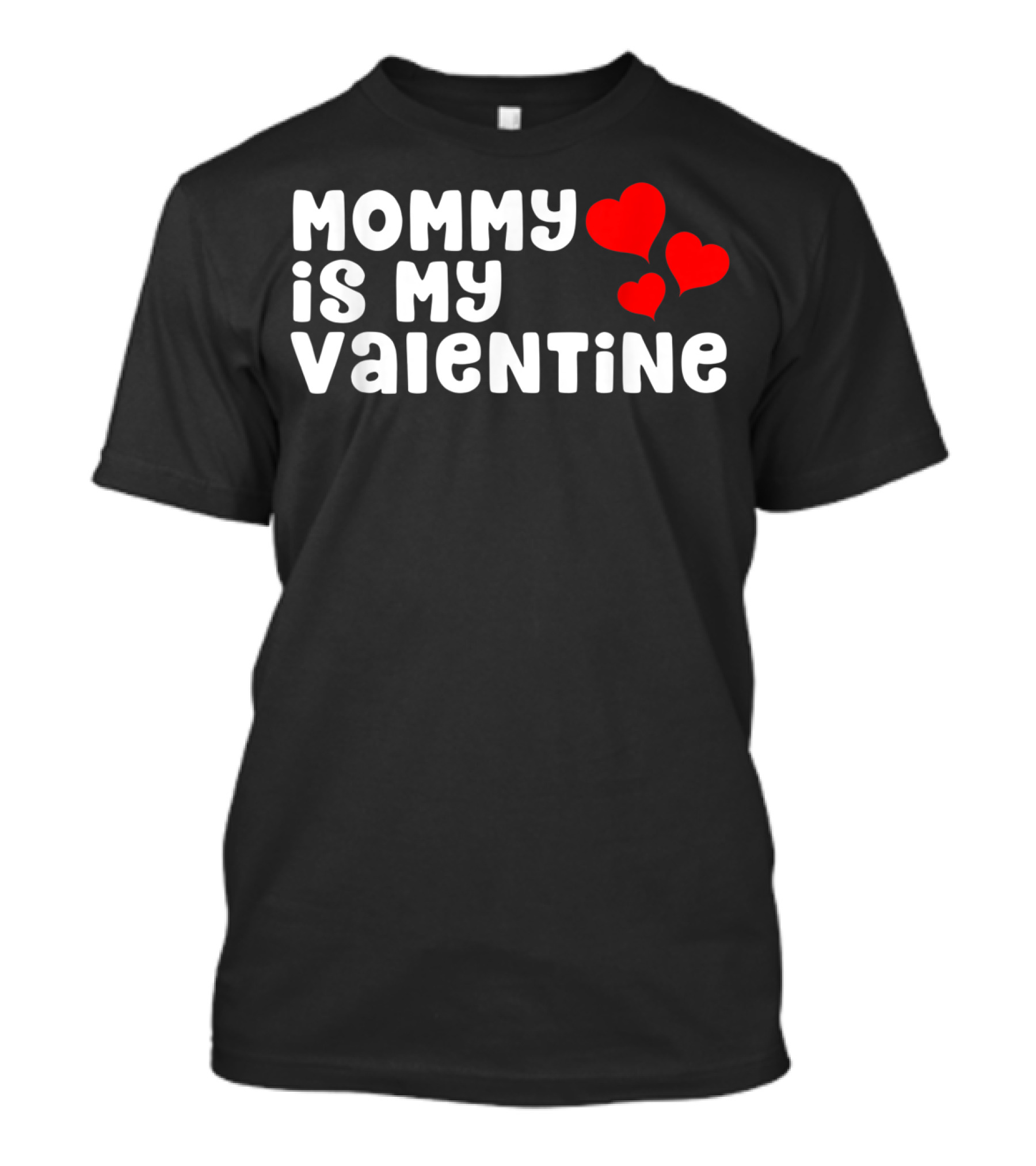 Mommy Is My Valentine With Hearts T-Shirt