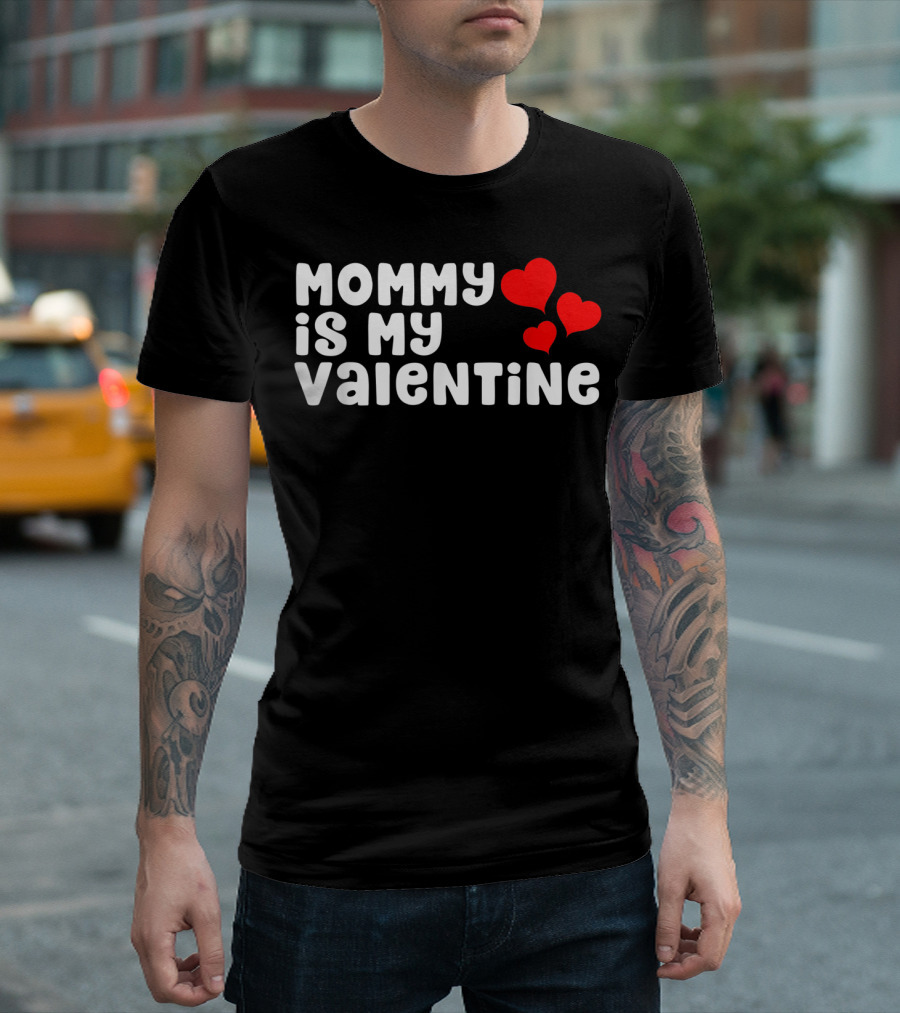 Mommy Is My Valentine With Hearts T-Shirt