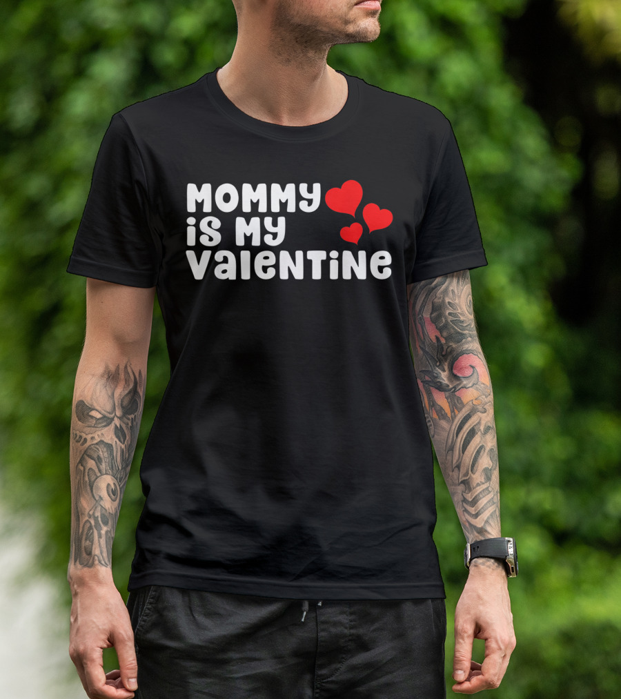 Mommy Is My Valentine With Hearts T-Shirt