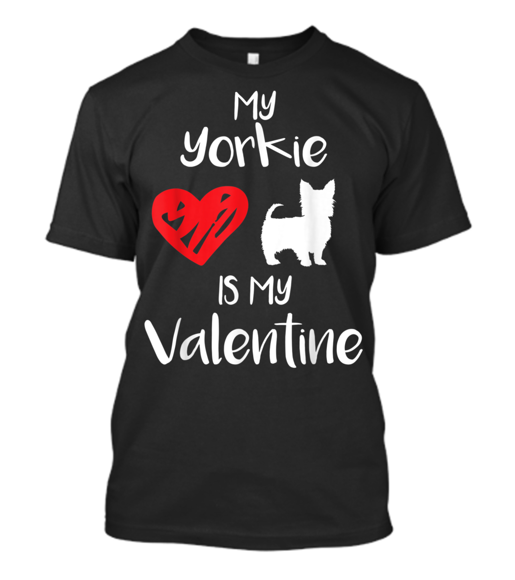 My Yorkie Is My Valentine Heart Dog T-Shirt