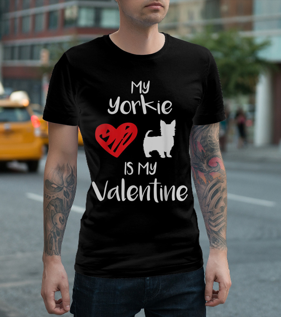 My Yorkie Is My Valentine Heart Dog T-Shirt
