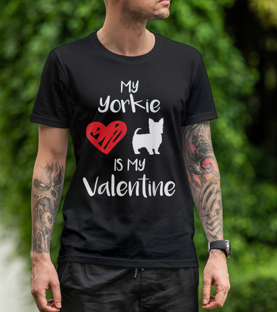 My Yorkie Is My Valentine Heart Dog T-Shirt