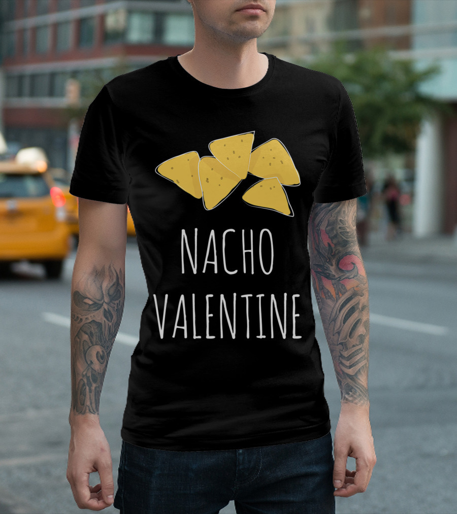 Nacho Valentine Funny Anti Valentine Nachos T-Shirt