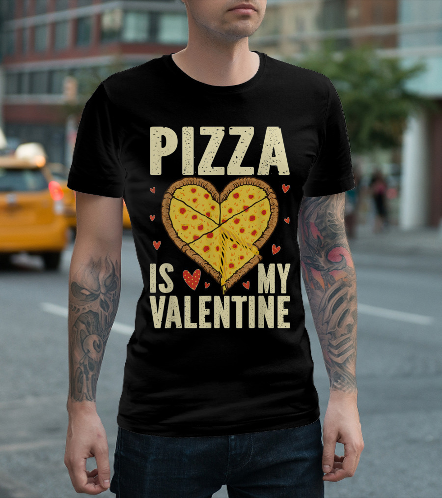 Pizza Heart Is My Valentine Pizza Is My Valentine Funny Valentines Day T-Shirt
