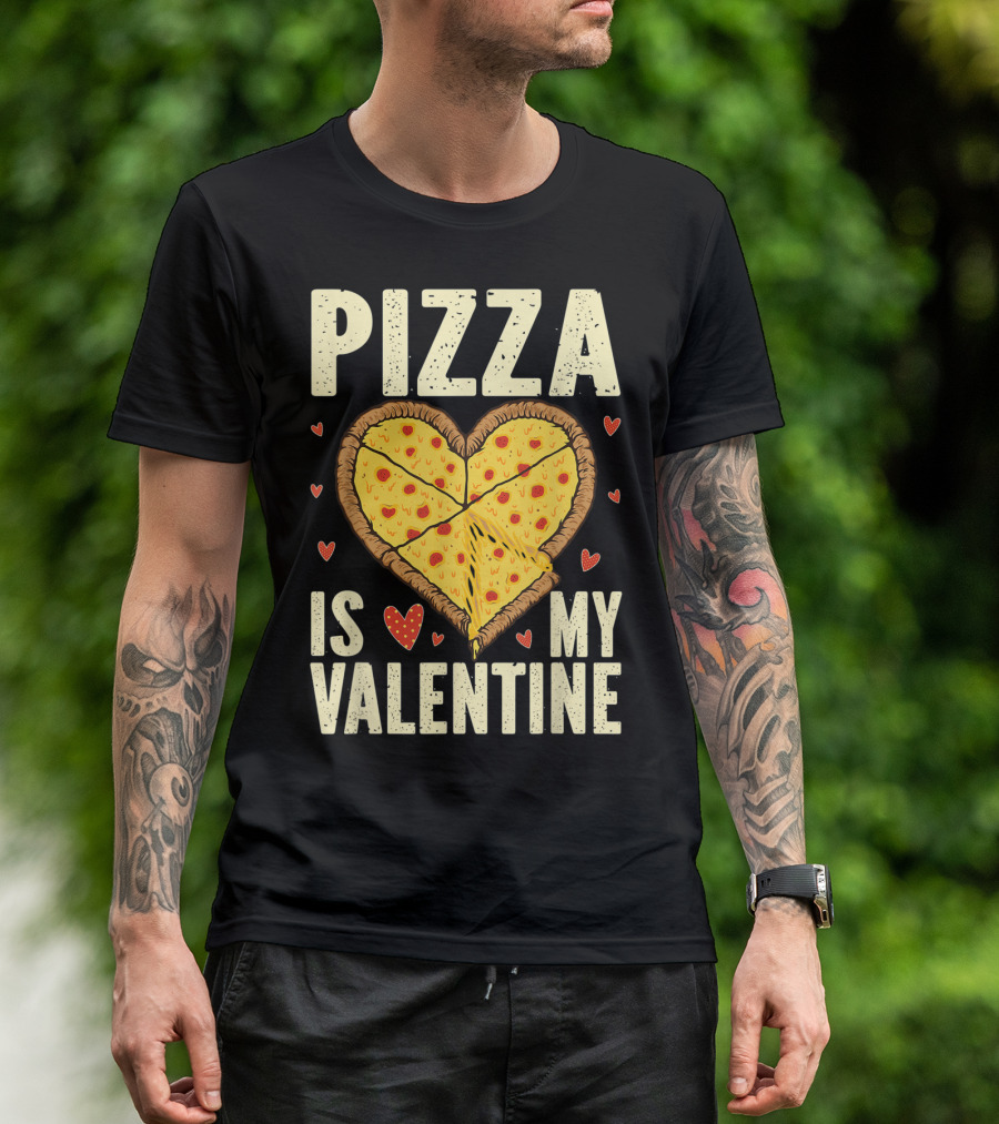 Pizza Heart Is My Valentine Pizza Is My Valentine Funny Valentines Day T-Shirt