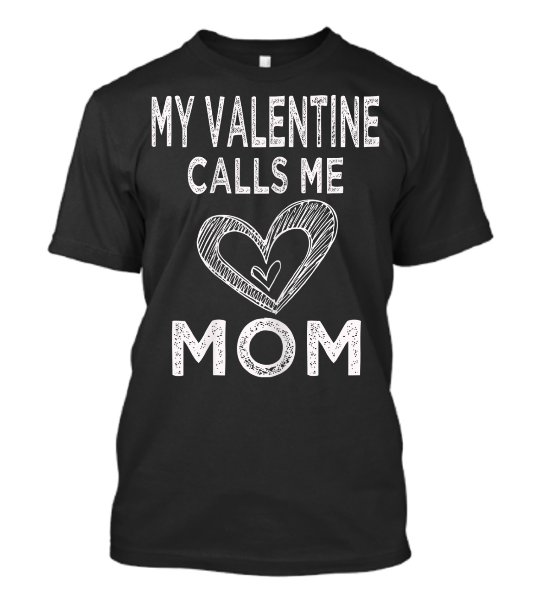My Valentine Calls Me Mom Heart T-Shirt