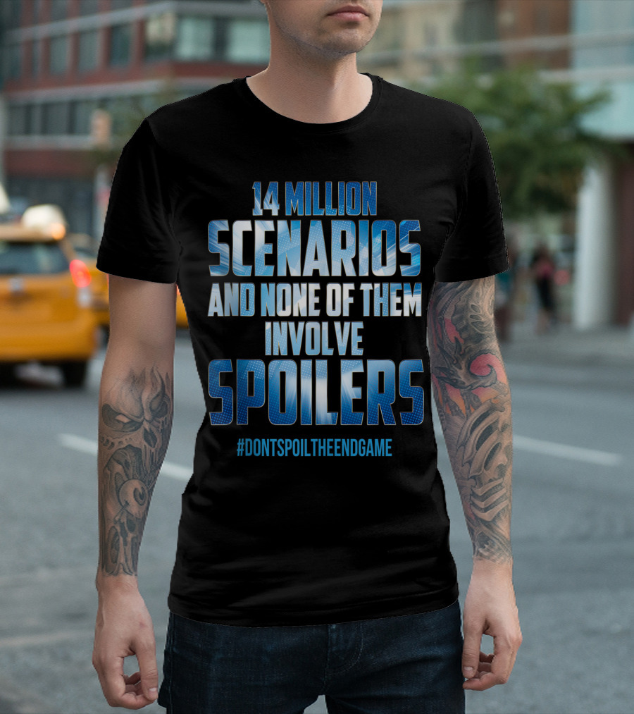 Marvel Avengers Endgame 14 Million Scenarios None Involve Spoilers #DontSpoilTheEndgame T-Shirt