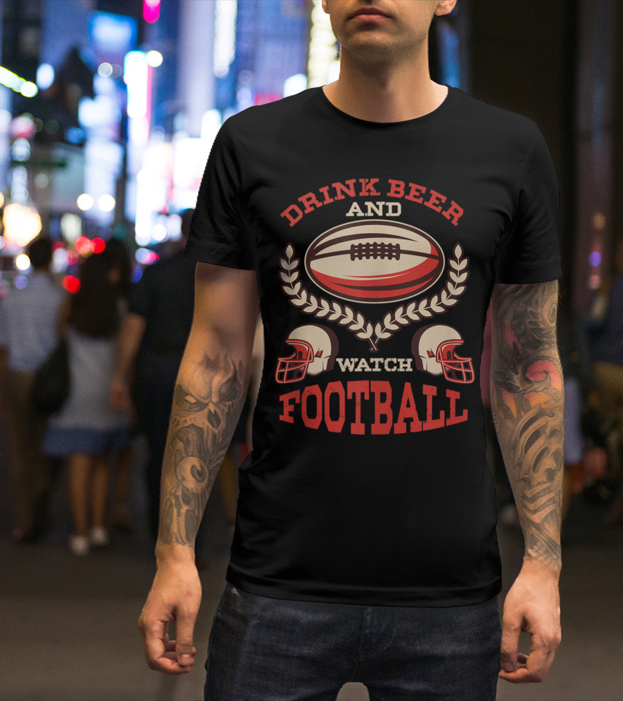 Drink Beer And Watch Football Rugby Coach Football Fan T-Shirt