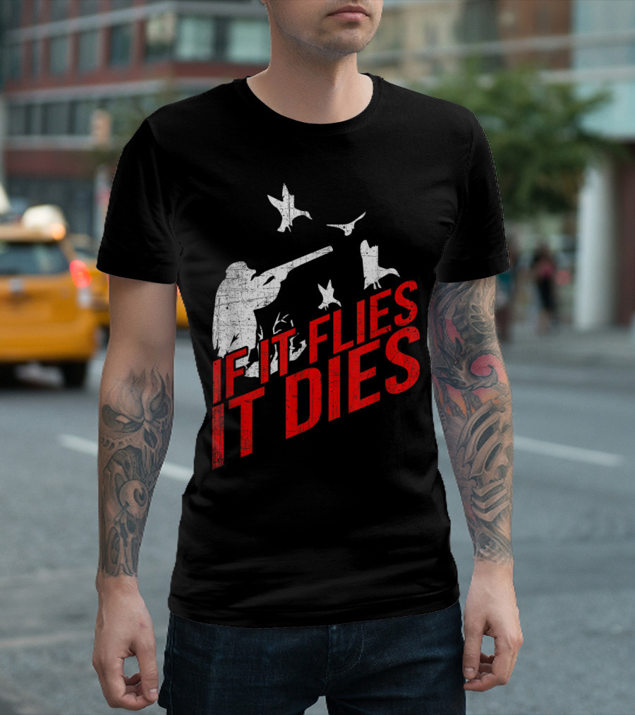Duck Hunter If It Flies It Dies Funny Goose Hunter T-Shirt