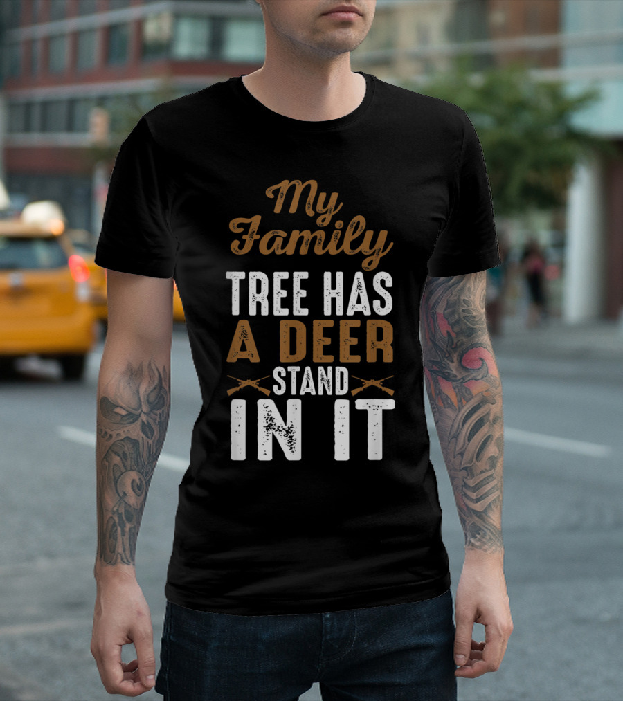 My Family Tree Has a Deer Stand in It Hunting Rifle T-Shirt