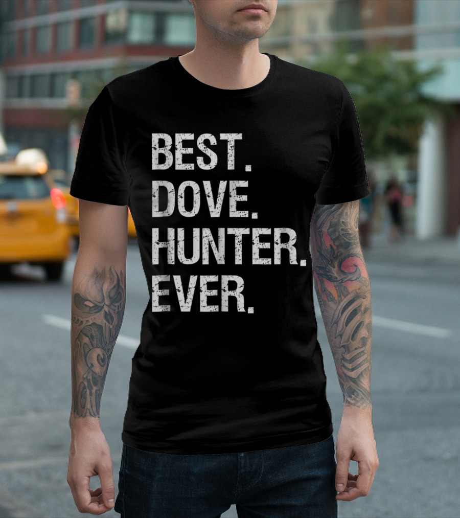 Best Dove Hunter Ever Funny Hunting T-Shirt