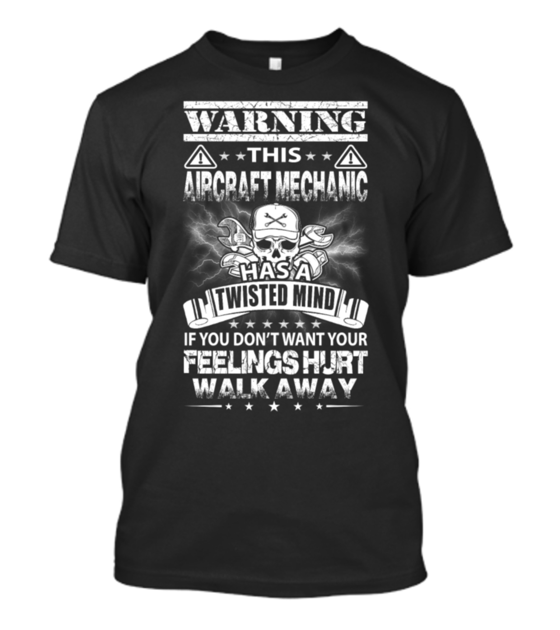 WARNING THIS AIRCRAFT MECHANIC HAS A TWISTED MIND IF YOU DON'T WANT YOUR FEELINGS HURT WALK AWAY T-Shirt