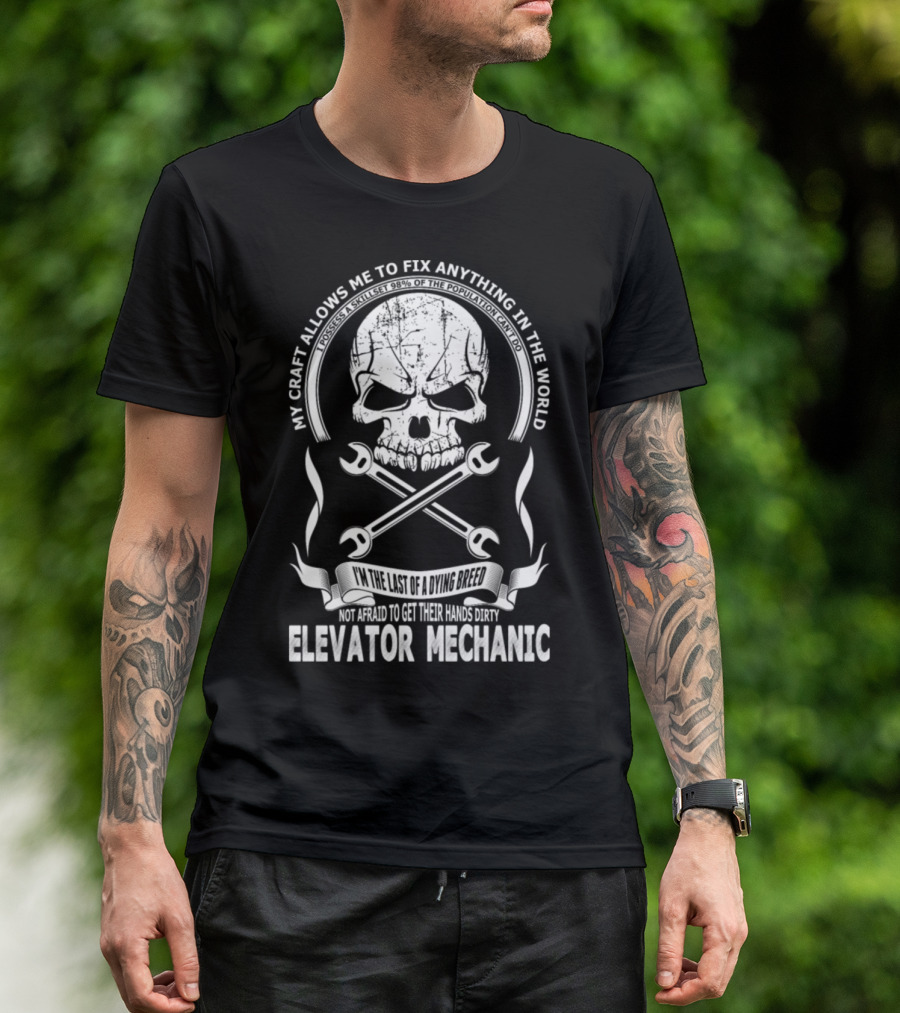 My Craft Allows Me To Fix Anything In The World Elevator Mechanic Skull And Wrenches T-Shirt
