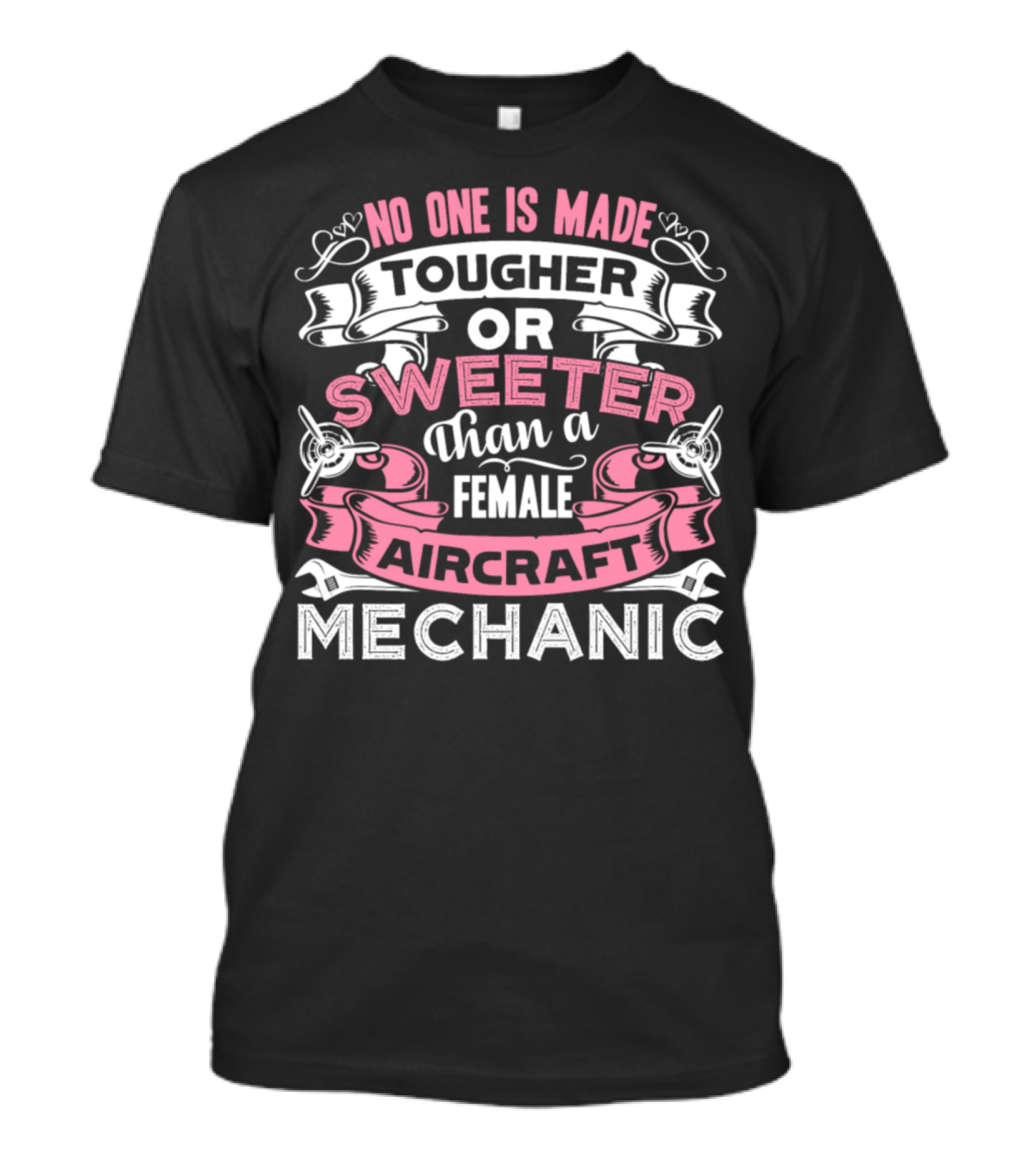 No One Is Made Tougher Or Sweeter Than A Female Aircraft Mechanic T-Shirt