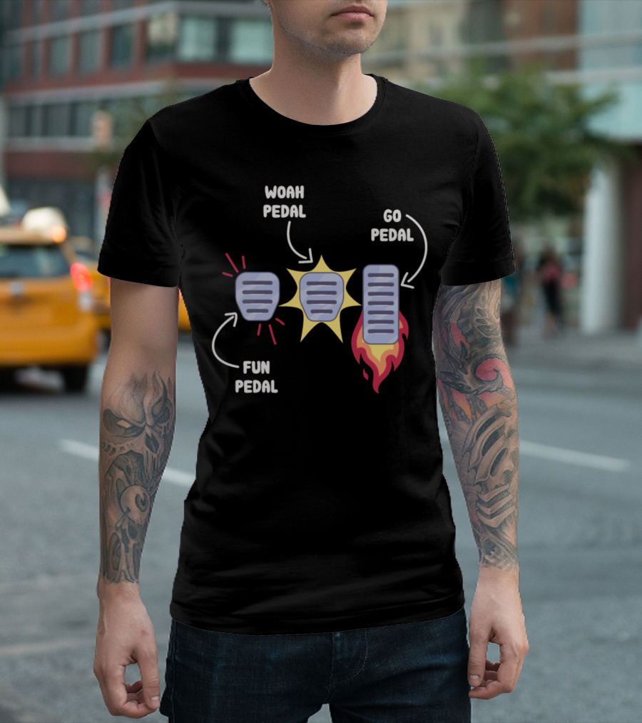 Woah Pedal Fun Pedal Go Pedal Manual Transmission Humor T-Shirt