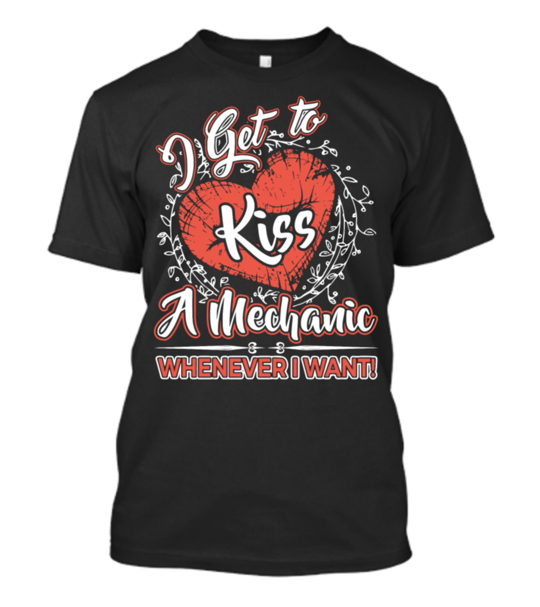 I Get To Kiss A Mechanic Whenever I Want Heart And Floral T-Shirt