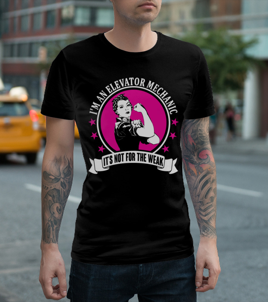 I'm An Elevator Mechanic It's Not For The Weak T-Shirt