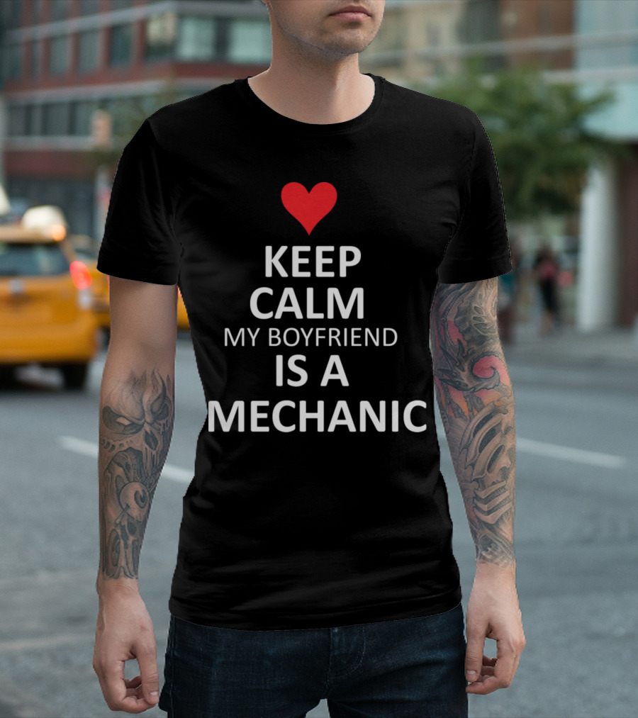 Keep Calm My Boyfriend Is A Mechanic Heart T-Shirt