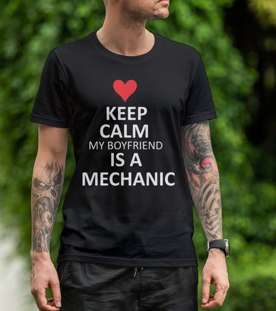 Keep Calm My Boyfriend Is A Mechanic Heart T-Shirt