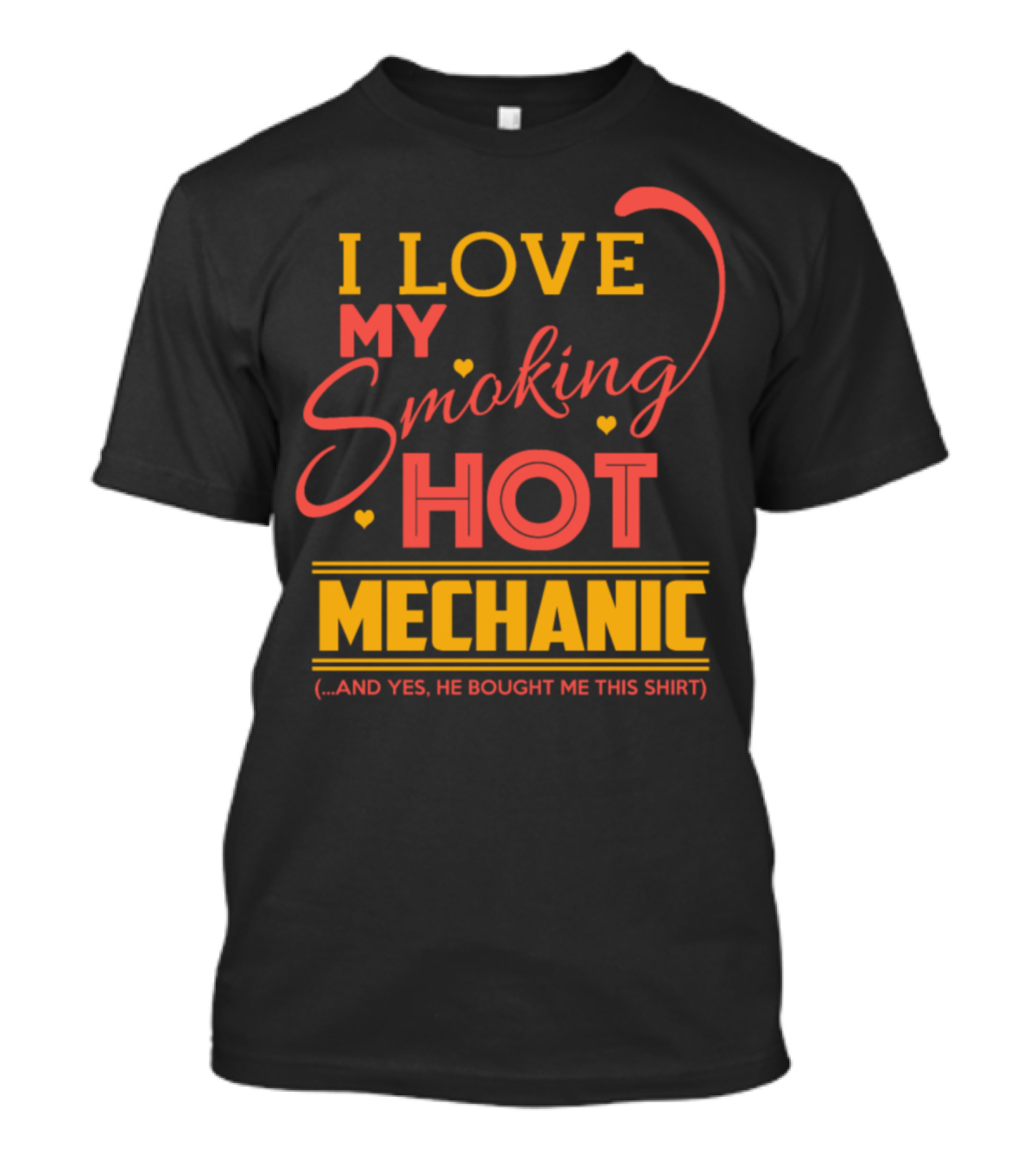 I Love My Smoking Hot Mechanic And T-Shirt