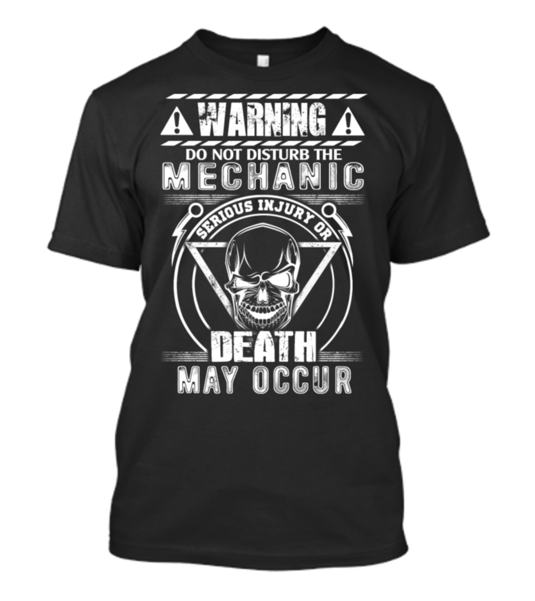 Warning Do Not Disturb The Mechanic Serious Injury Or Death May Occur T-Shirt