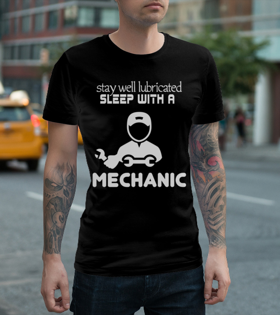 Stay Well Lubricated Sleep With A Mechanic Iconic Wrench T-Shirt