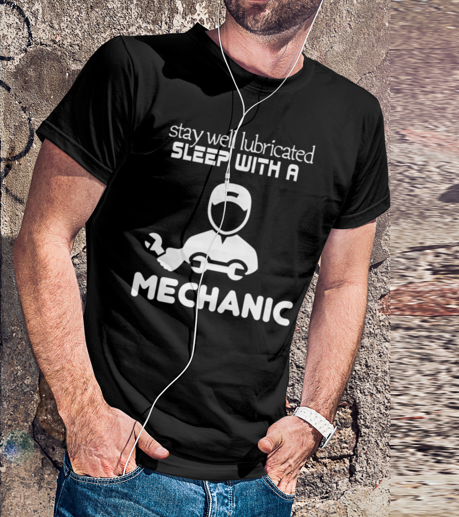 Stay Well Lubricated Sleep With A Mechanic Iconic Wrench T-Shirt