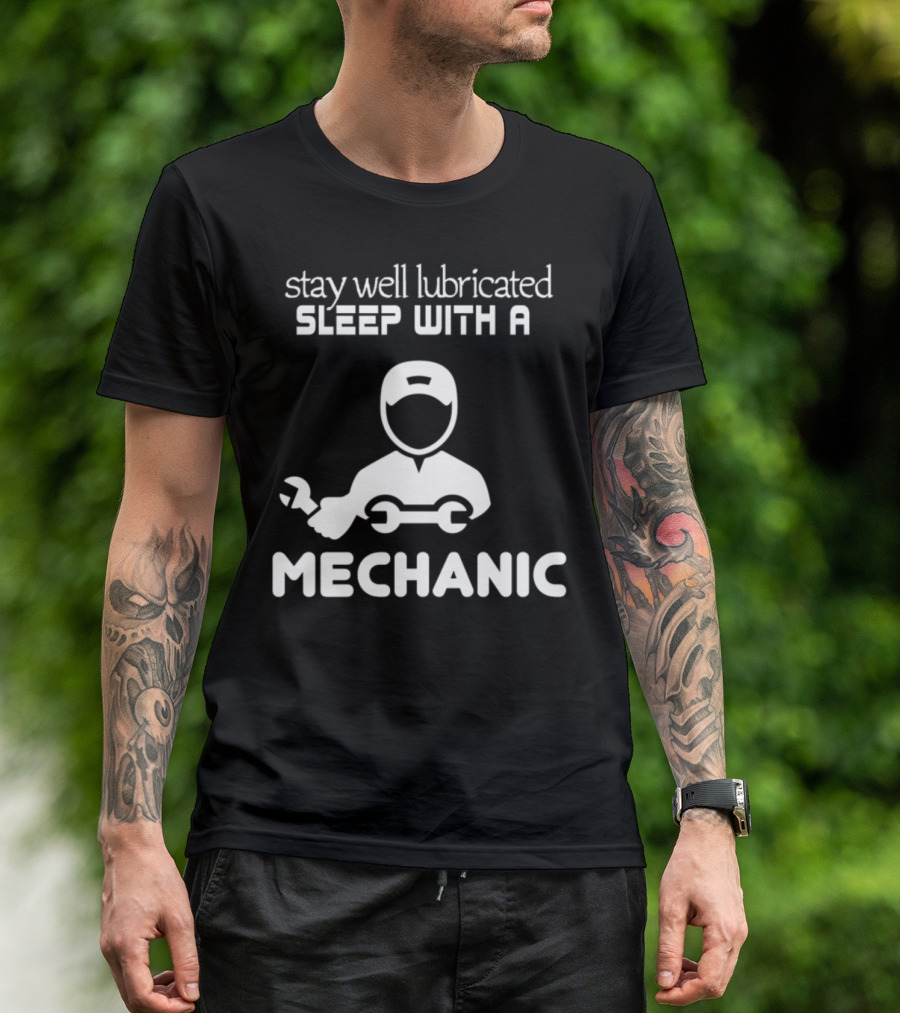 Stay Well Lubricated Sleep With A Mechanic Iconic Wrench T-Shirt