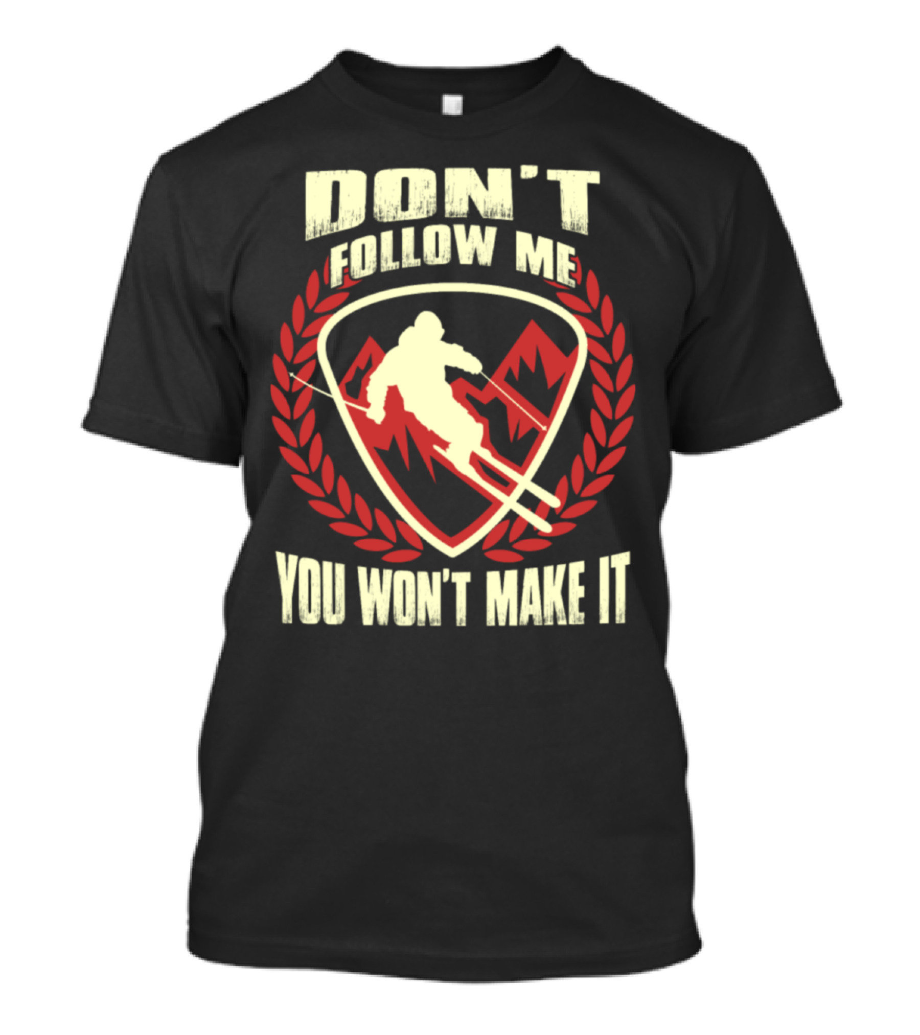 DON'T FOLLOW ME YOU WON'T MAKE IT Skiing Silhouette With Mountains T-Shirt