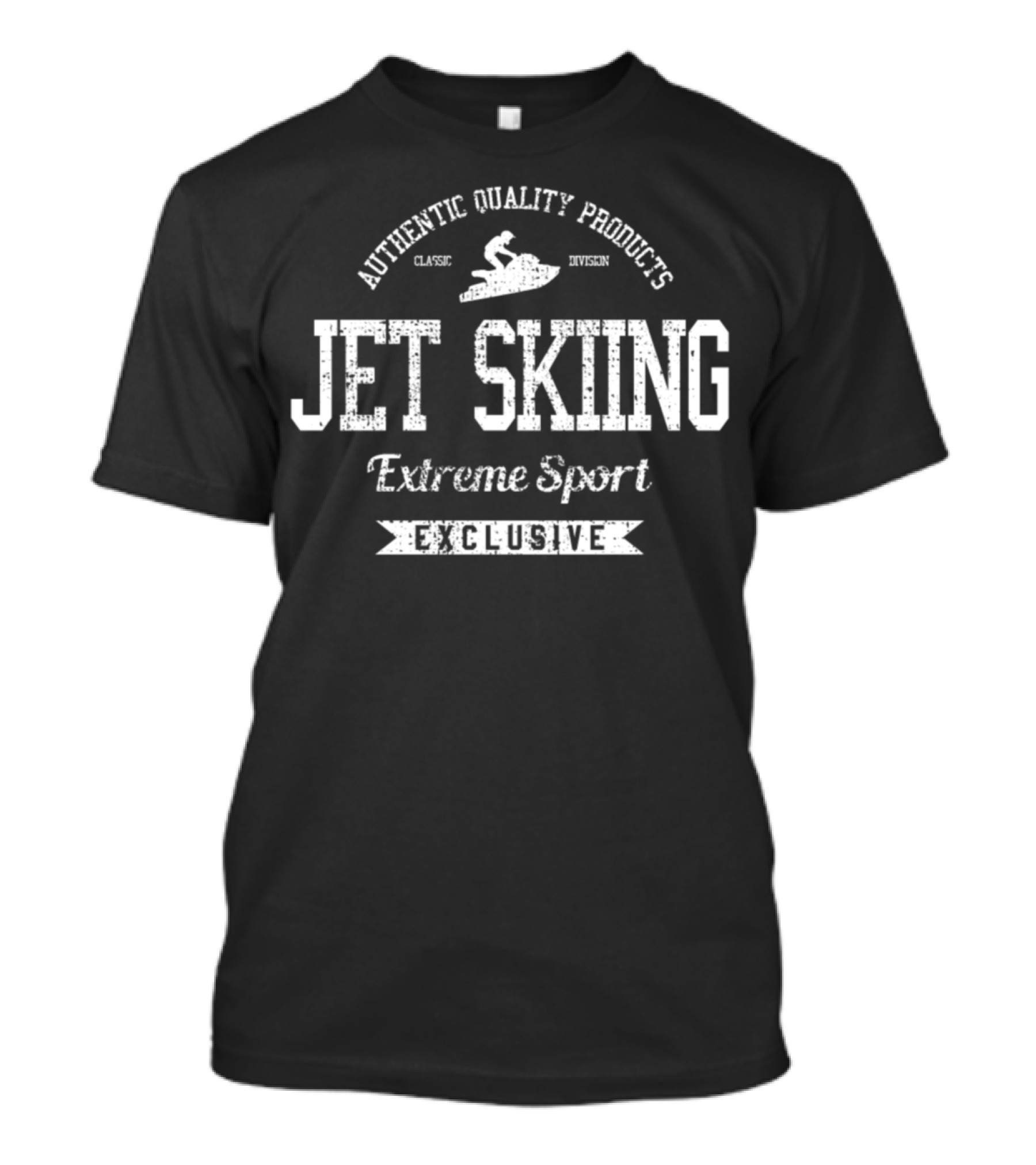 AUTHENTIC QUALITY PRODUCTS CLASSIC DIVISION JET SKIING EXTREME SPORT EXCLUSIVE T-Shirt