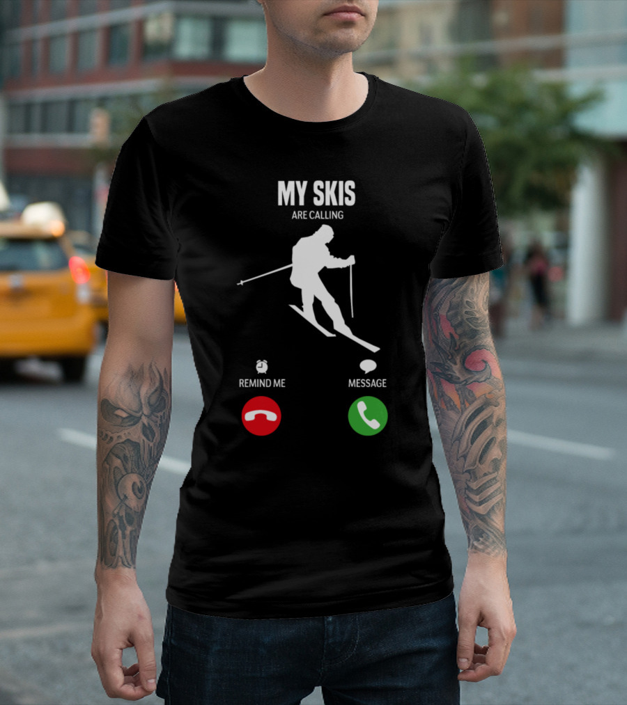 My Skis Are Calling Remind Me Message T-Shirt