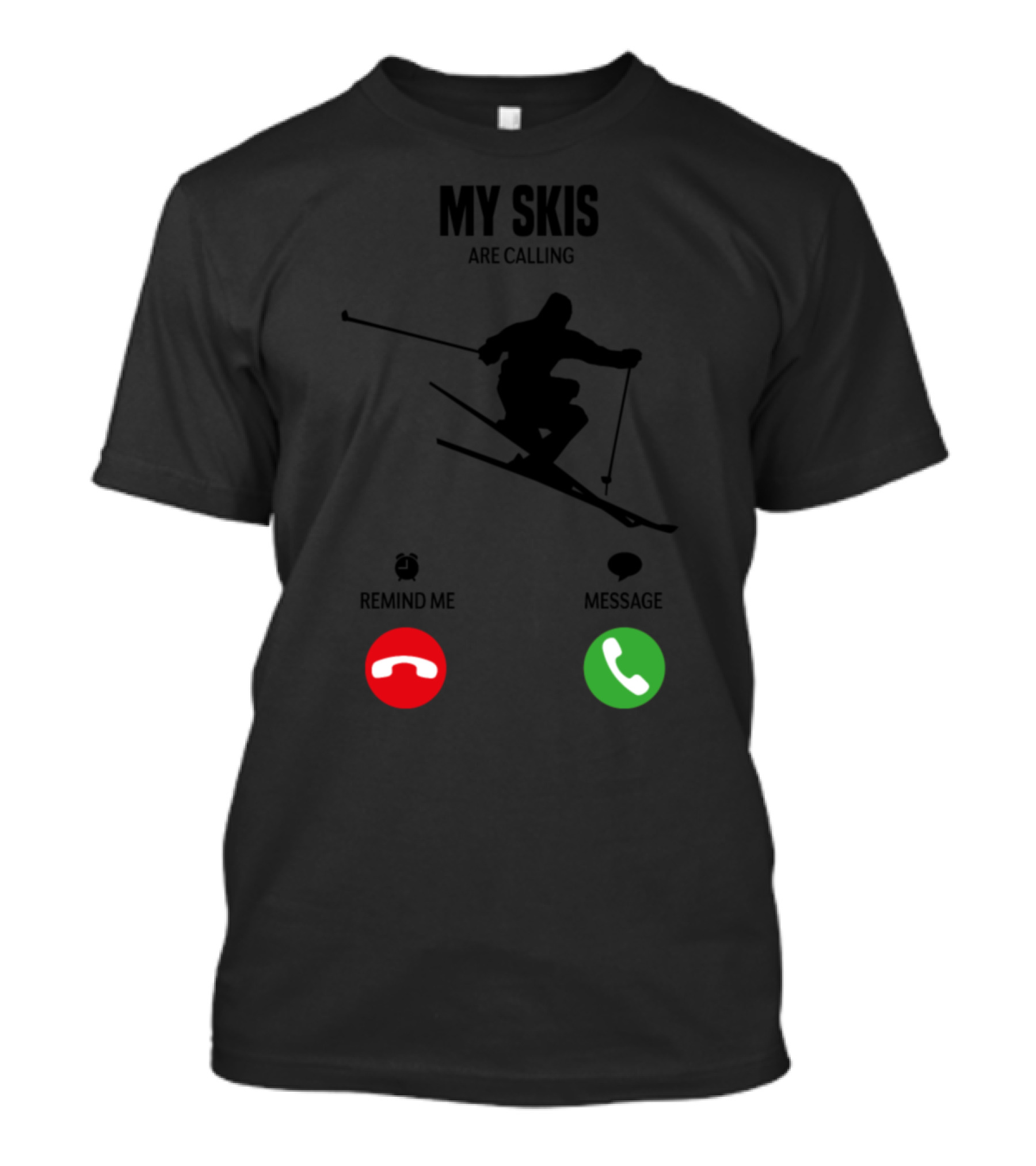 MY SKIS ARE CALLING REMIND ME MESSAGE Lfn8a T-Shirt