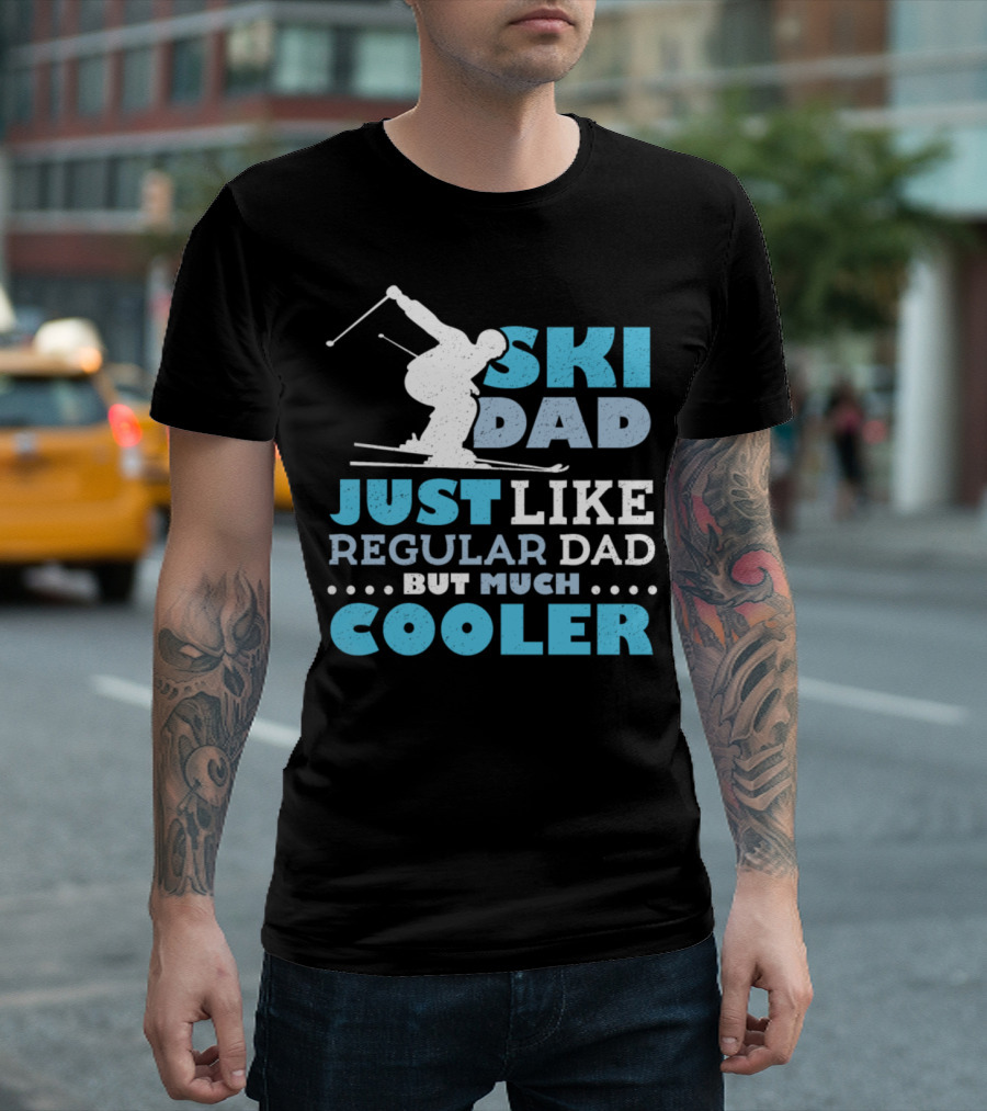 Ski Dad Just Like Regular Dad But Much Cooler Winter Holiday Papa Snow T-Shirt