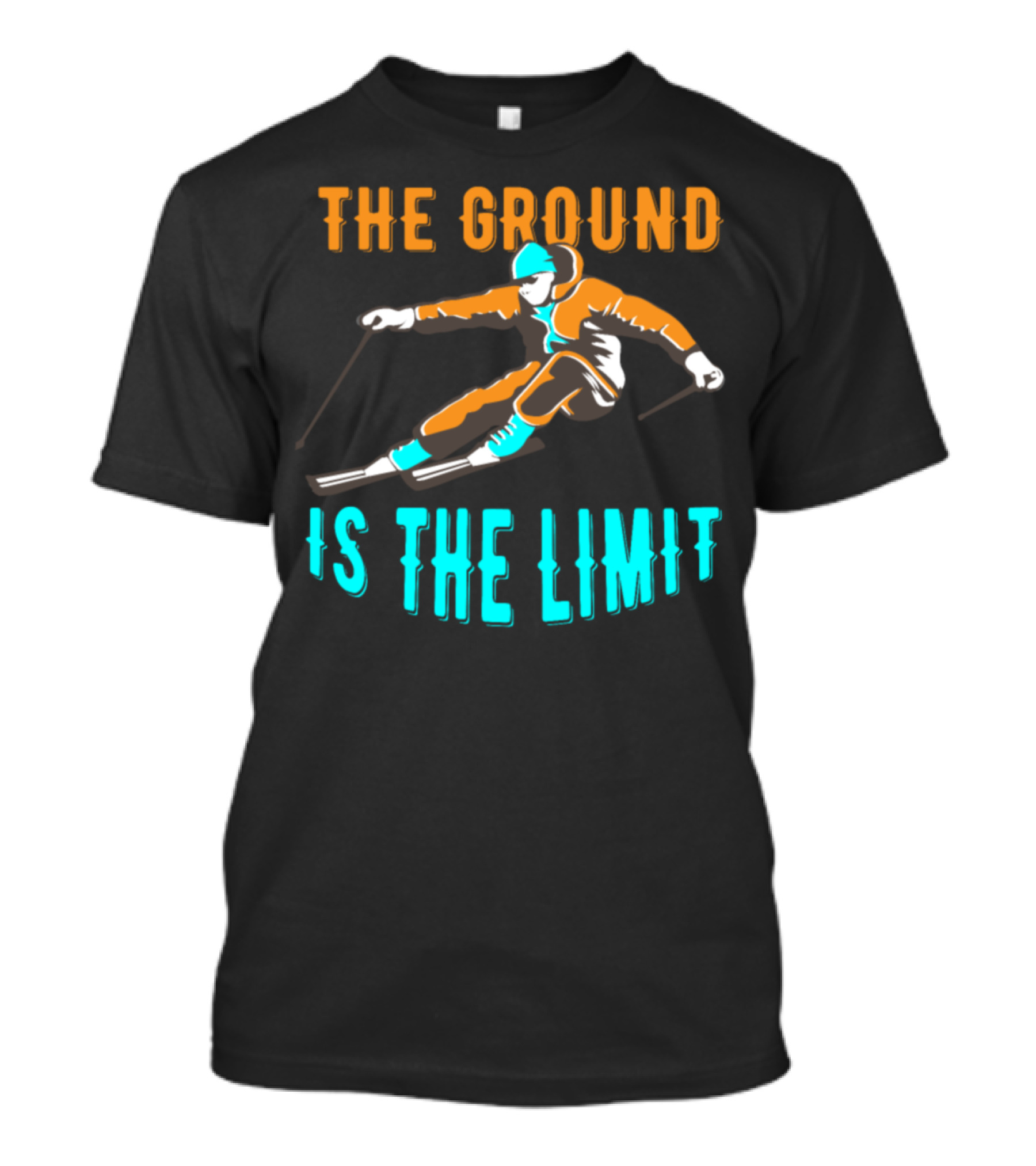 The Ground Is The Limit Ski Holidays Skiing T-Shirt