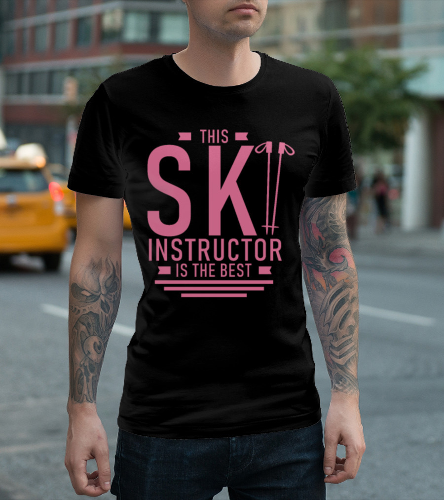 This Ski Instructor Is The Best T-Shirt