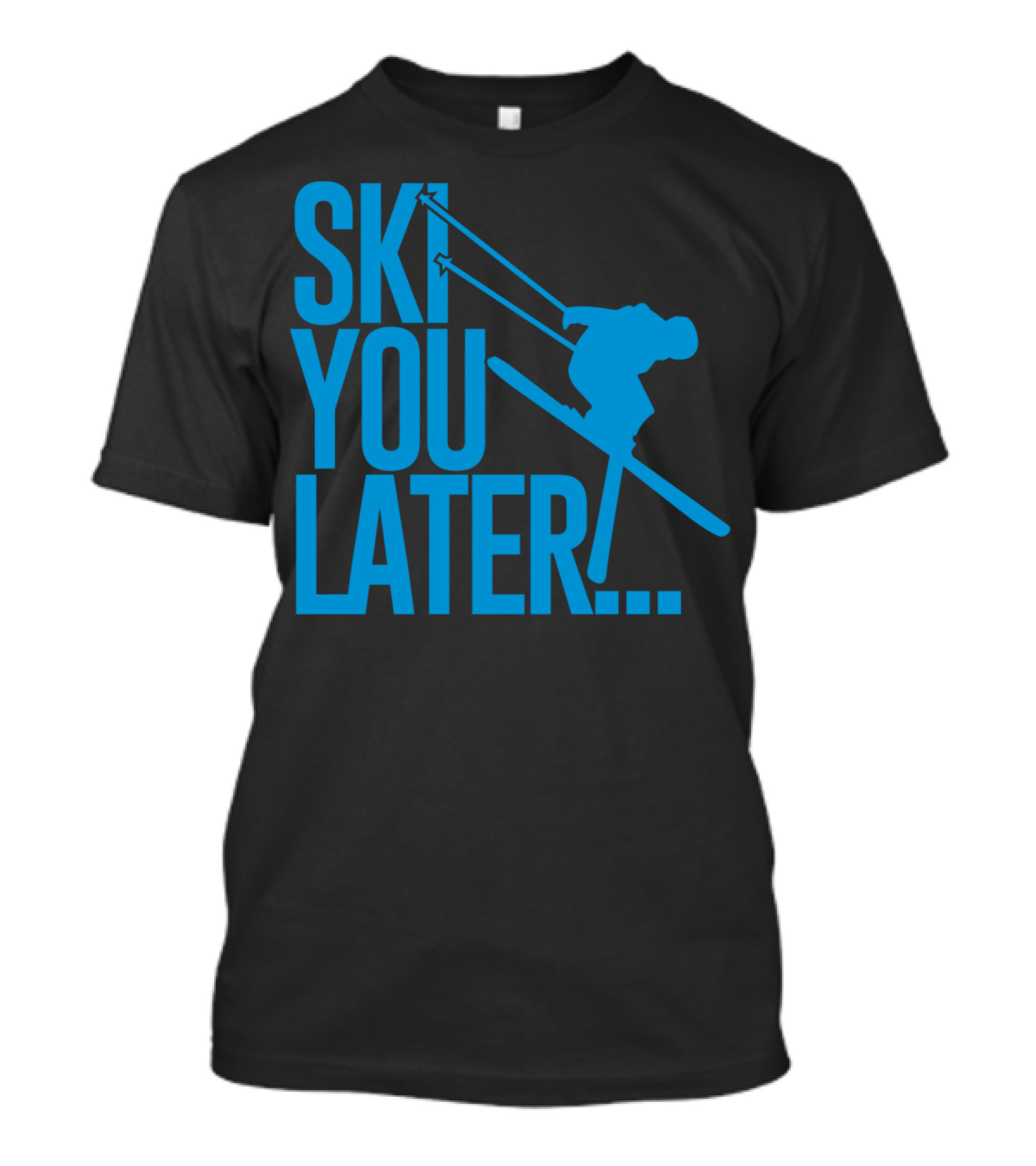 Ski You Later Snowboarding Skiing T-Shirt