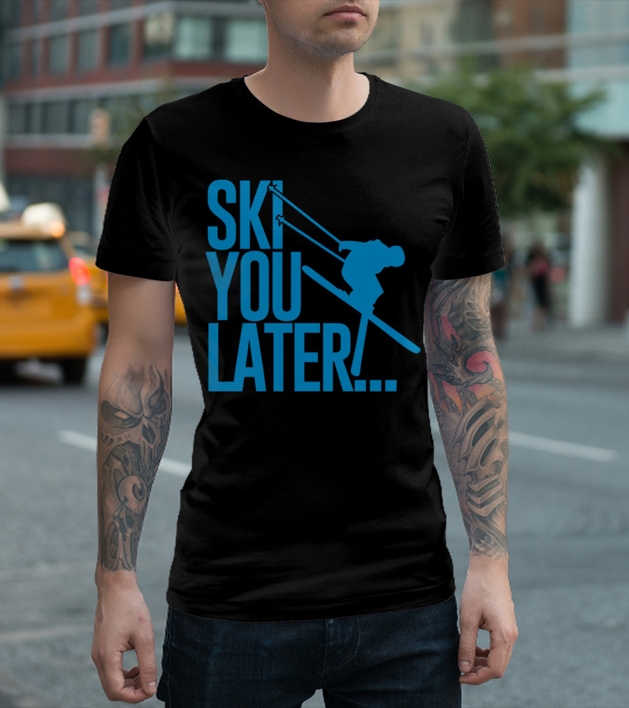 Ski You Later Snowboarding Skiing T-Shirt