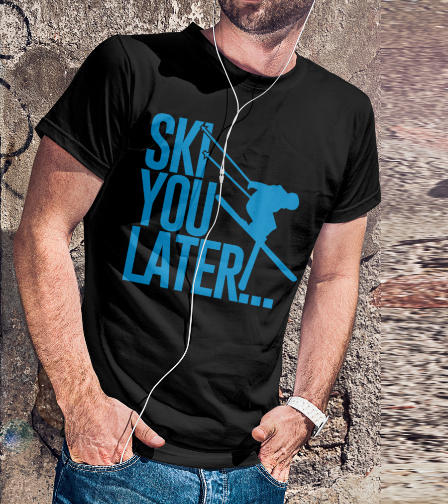 Ski You Later Snowboarding Skiing T-Shirt