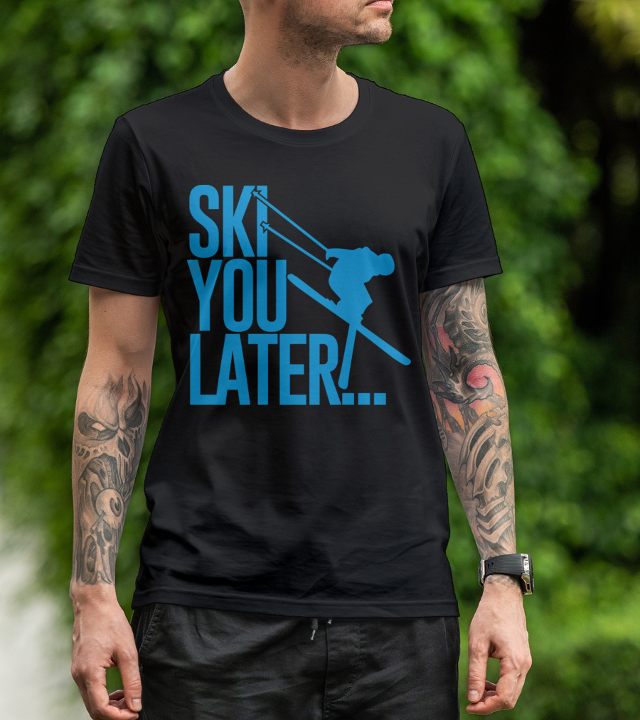 Ski You Later Snowboarding Skiing T-Shirt