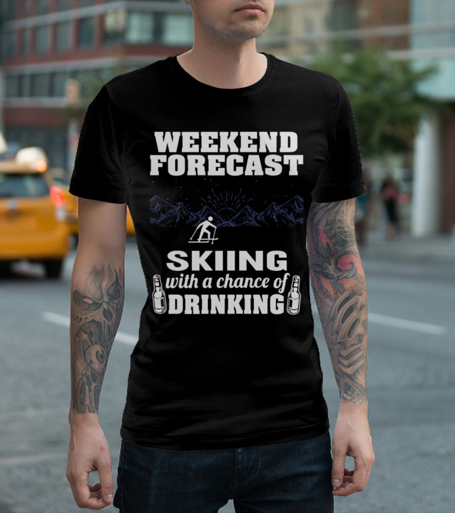 Weekend Forecast Skiing with a Chance of Drinking T-Shirt