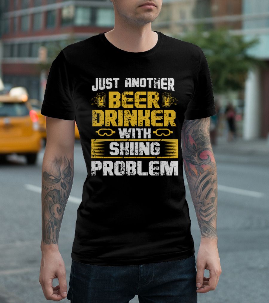 JUST ANOTHER BEER DRINKER WITH SKIING PROBLEM T-Shirt