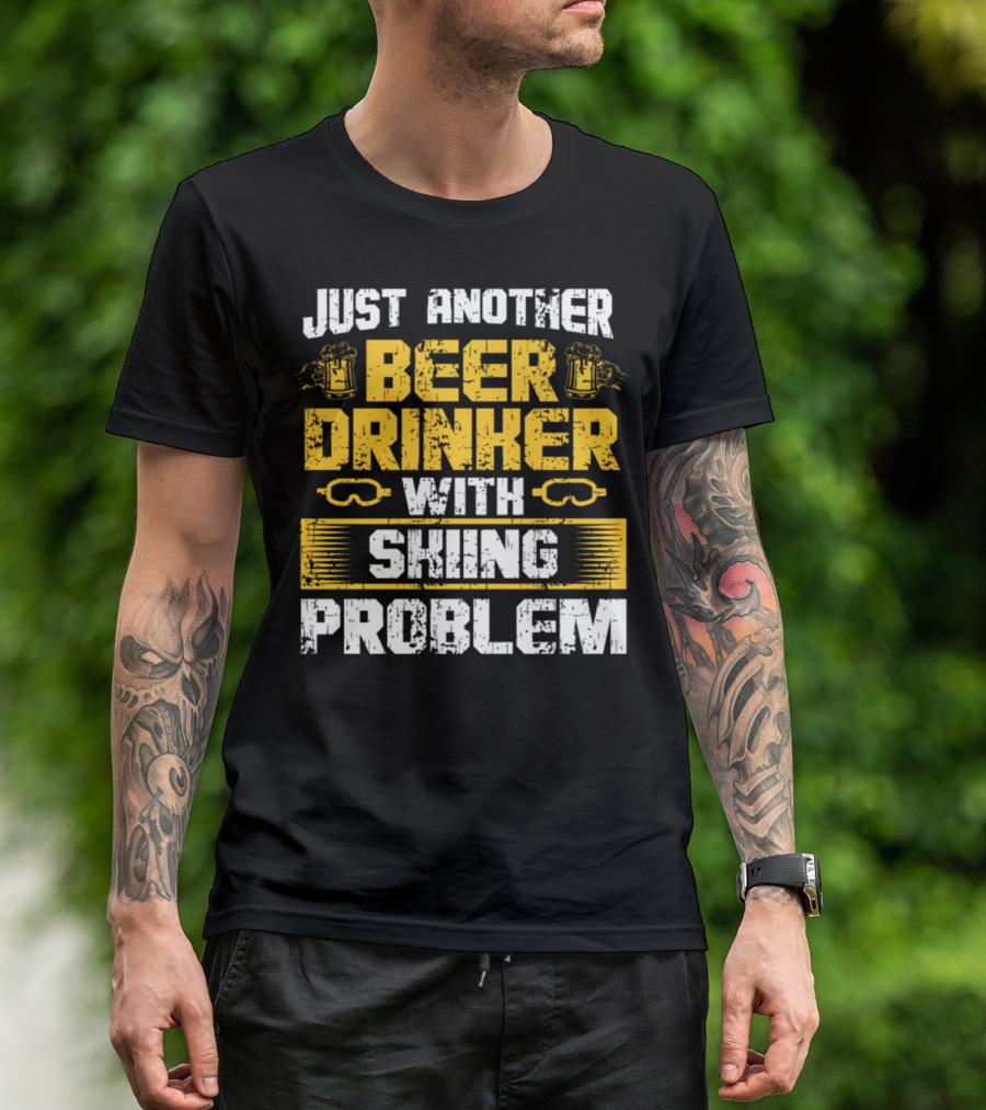 JUST ANOTHER BEER DRINKER WITH SKIING PROBLEM T-Shirt