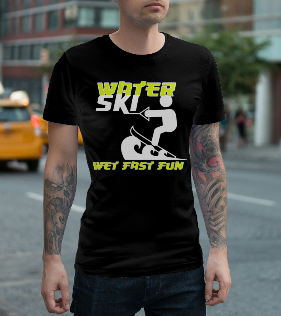 WATER SKI WET FAST FUN T-Shirt