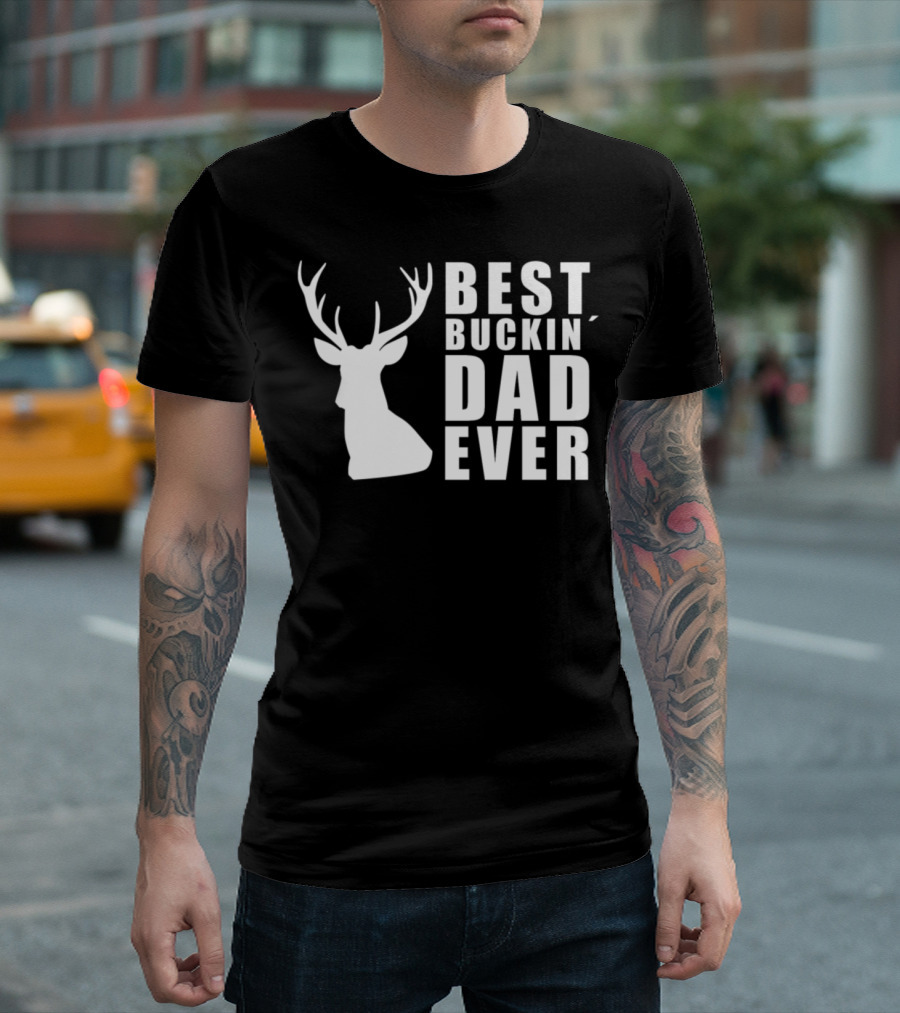 Best Buckin Dad Ever Deer Hunting Father's Day T-Shirt