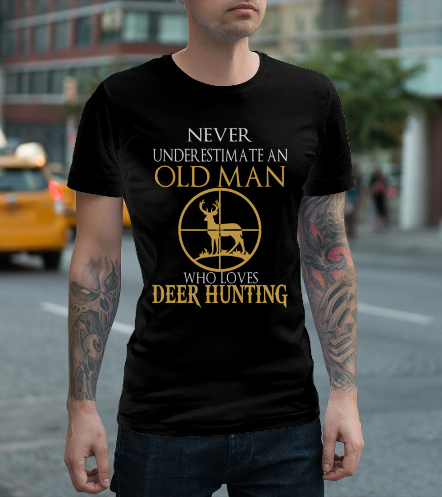 Never Underestimate an Old Man Who Loves Deer Hunting T-Shirt