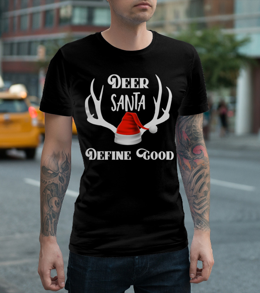 Deer Santa Define Good Christmas Hunting Santa Hat Antlers T-Shirt