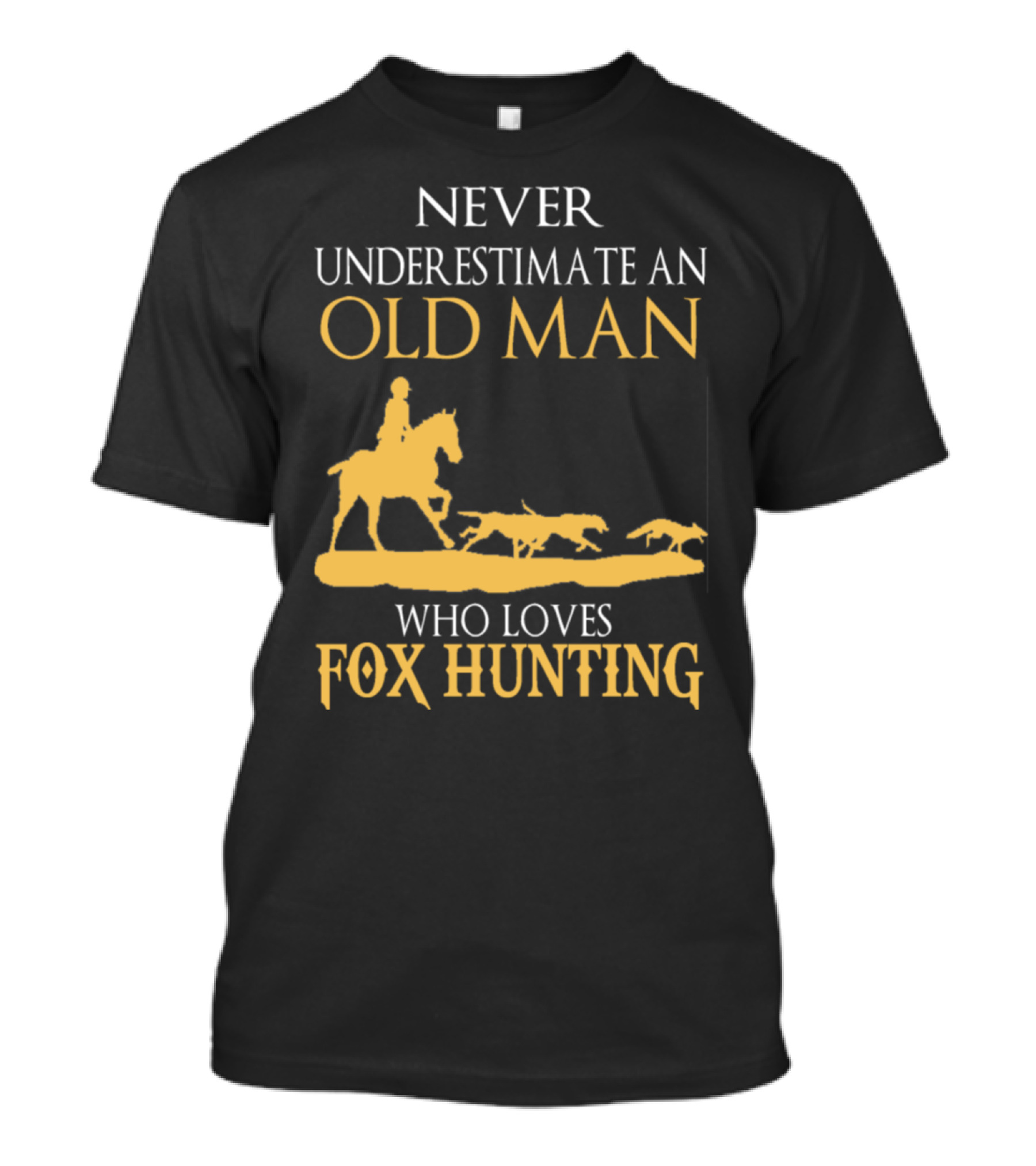 Never Underestimate An Old Man Who Loves Fox Hunting T-Shirt