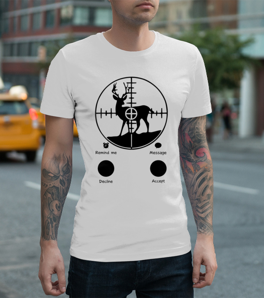 Remind Me Message Decline Accept Hunting Calling Deer Target T-Shirt